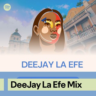 DeeJay La Efe Mix | Spotify Playlist