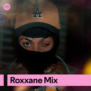 Roxxane Mix | Spotify Playlist