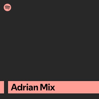 Adrian Mix | Spotify Playlist