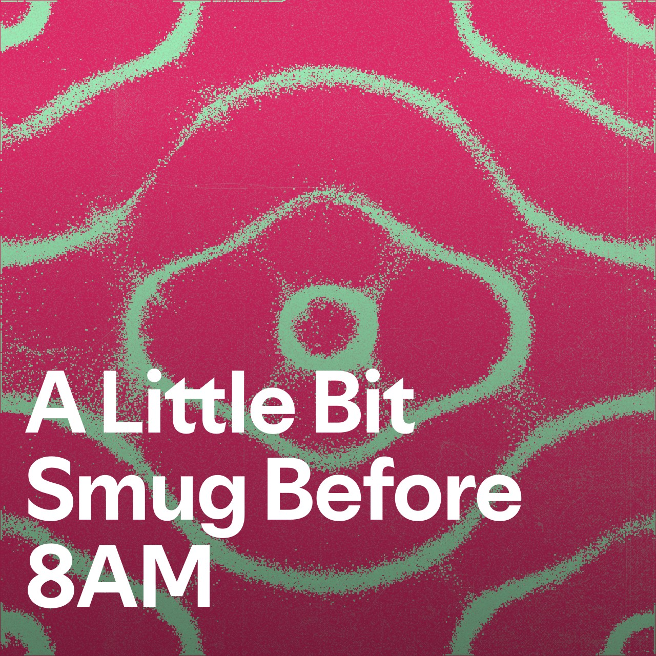 Cover art for A Little Bit Smug Before 8AM