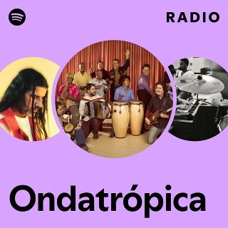 Ondatrópica | Spotify