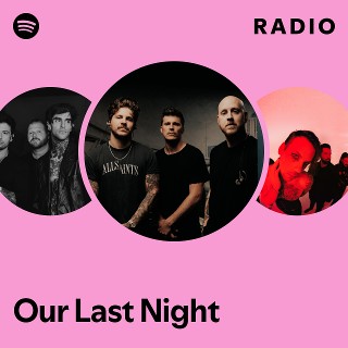 Our Last Night Radio | Spotify Playlist