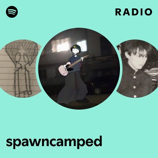 spawncamped Radio | Spotify Playlist