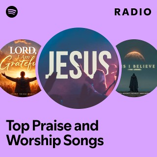 Top Praise and Worship Songs Radio | Spotify Playlist