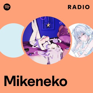 Mikeneko | Spotify