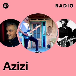 Azizi Radio | Spotify Playlist