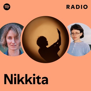 Nikkita Radio | Spotify Playlist