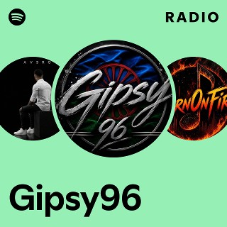 Gipsy96 Radio | Spotify Playlist