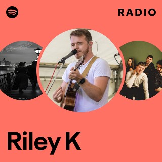 Riley K | Spotify