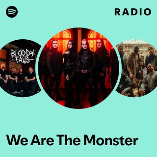 We Are The Monster | Spotify