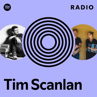 Tim Scanlan Radio | Spotify Playlist