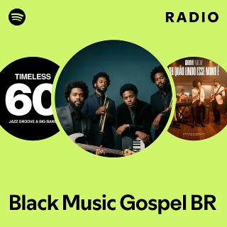 Black Music Gospel BR Radio | Spotify Playlist