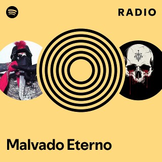 Malvado Eterno Radio | Spotify Playlist