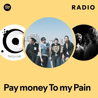 Pay money To my Pain | Spotify