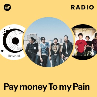 Pay money To my Pain | Spotify