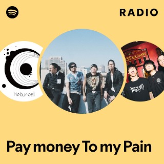 Pay money To my Pain | Spotify