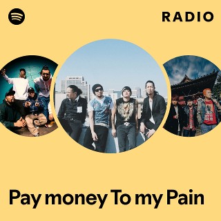 Pay money To my Pain | Spotify
