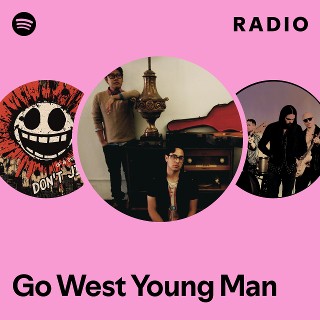 Go West Young Man | Spotify