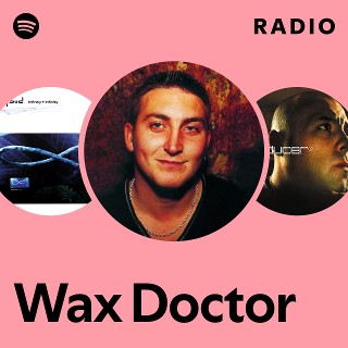 Wax Doctor | Spotify