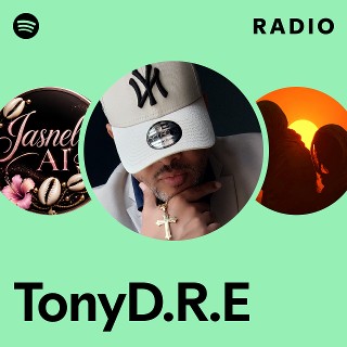 TonyD.R.E Radio | Spotify Playlist
