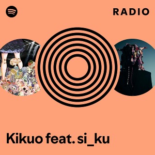 Kikuo feat. si_ku | Spotify
