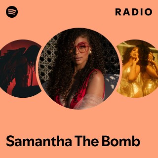 Samantha The Bomb Radio | Spotify Playlist