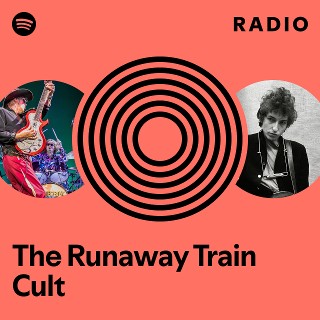 The Runaway Train Cult Radio | Spotify Playlist