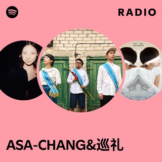 ASA-CHANG&巡礼 | Spotify