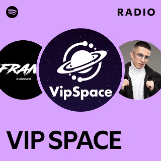 VIP SPACE Radio | Spotify Playlist