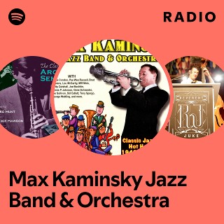 Max Kaminsky Jazz Band & Orchestra Radio | Spotify Playlist
