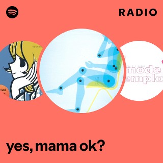 yes, mama ok? | Spotify