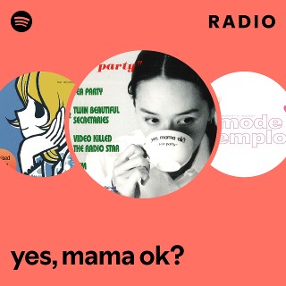 yes, mama ok? | Spotify
