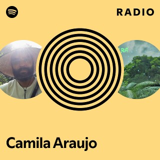 Camila Araujo Radio | Spotify Playlist