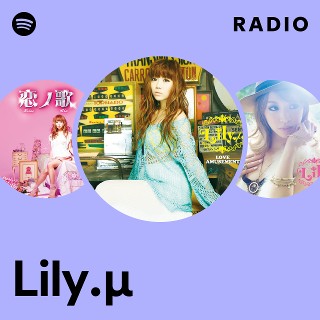 Lily.μ | Spotify