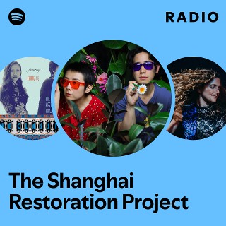 The Shanghai Restoration Project | Spotify