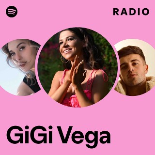 GiGi Vega | Spotify