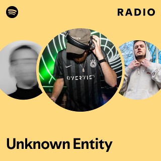 Unknown Entity | Spotify