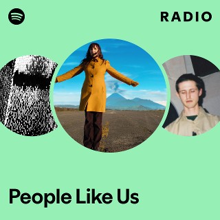 People Like Us | Spotify