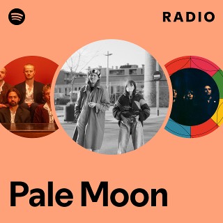Pale Moon | Spotify