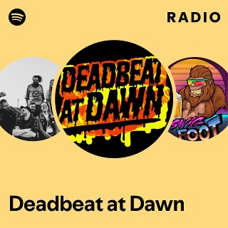 Deadbeat at Dawn | Spotify