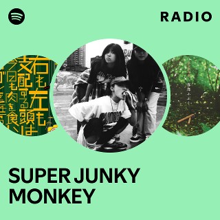 SUPER JUNKY MONKEY | Spotify