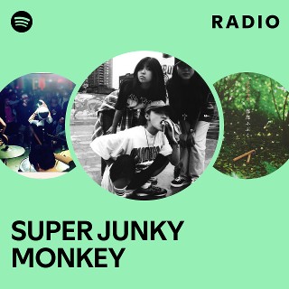 SUPER JUNKY MONKEY | Spotify