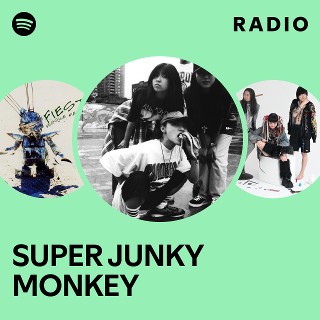 SUPER JUNKY MONKEY | Spotify