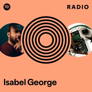 Isabel George Radio | Spotify Playlist