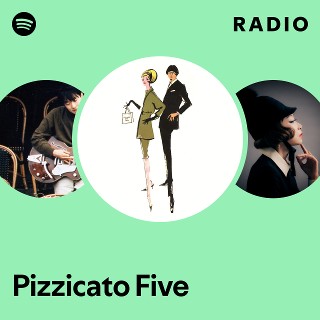 Pizzicato Five | Spotify