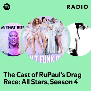 The Cast of RuPaul s Drag Race All Stars Season 4 Radio playlist by Spotify Spotify