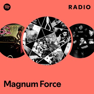 Magnum Force | Spotify