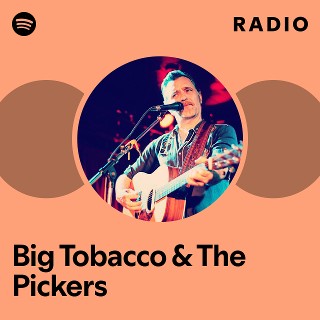 Big Tobacco & The Pickers