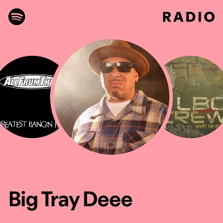 Big Tray Deee | Spotify