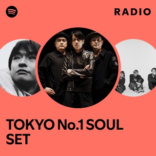 TOKYO No.1 SOUL SET | Spotify